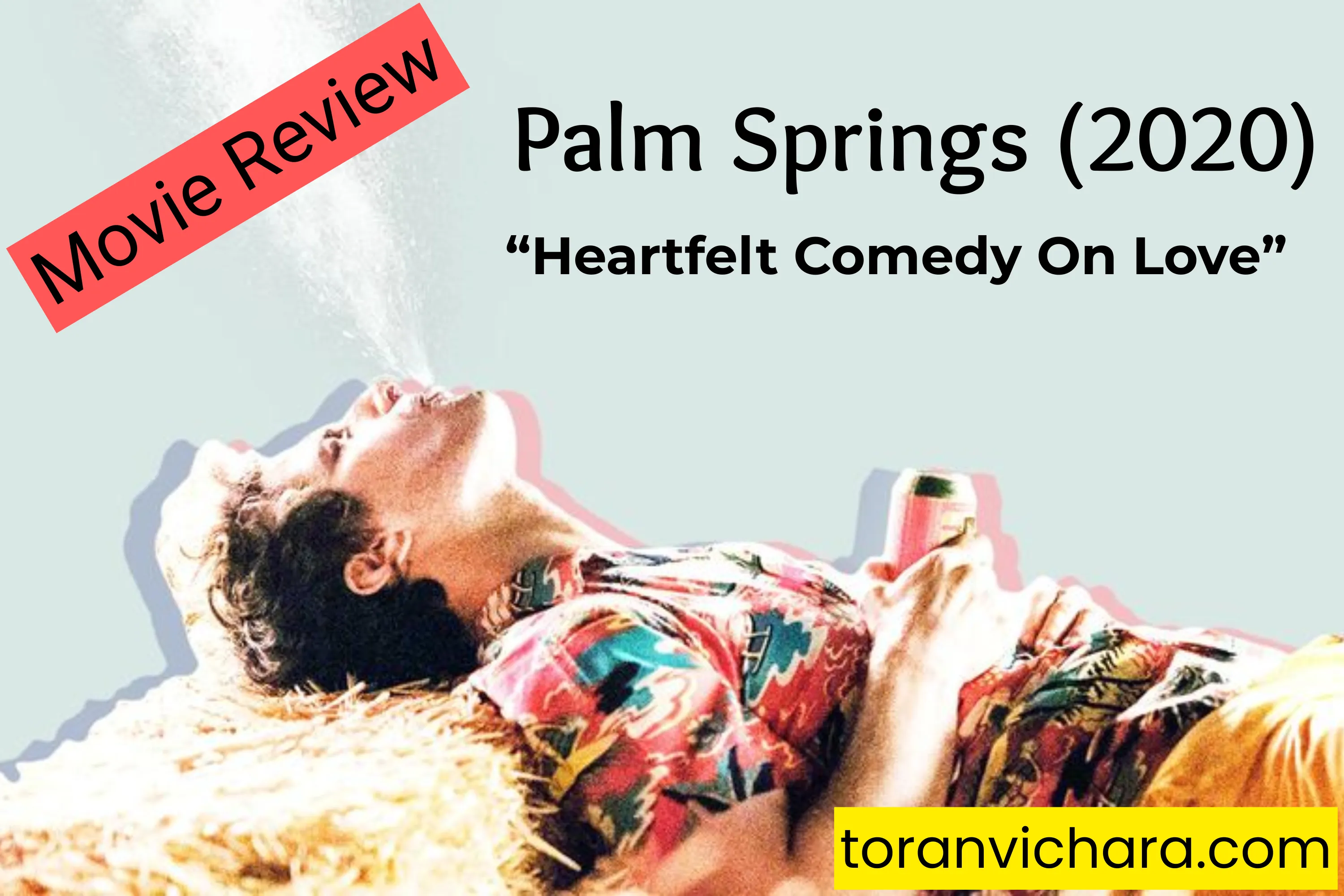 Movie Review: Palm Springs | A heartfelt Comedy On Love | ~ Toranvichara
